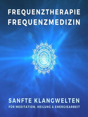 cover image of Frequenztherapie--Frequenzmedizin--Heilen mit Energiemedizin
